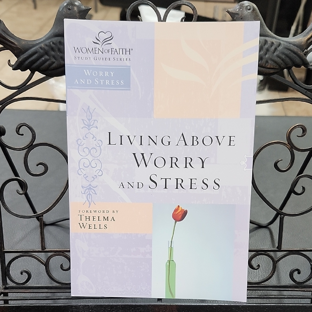 LIVING ABOVE WORRY and STRESS STUDY GUIDE BOOK